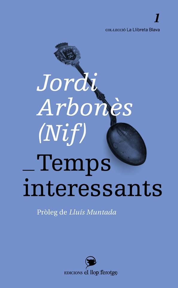 TEMPS INTERESSANTS | 9788460822011 | ARBONÈS,JORDI (NIF) | Llibreria Geli - Llibreria Online de Girona - Comprar llibres en català i castellà