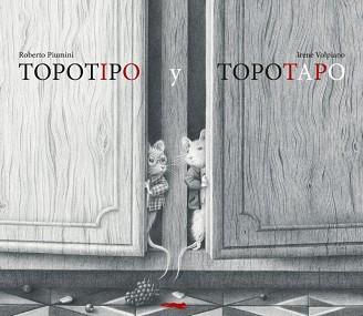 TOPOTIPO Y TOPOTAPO | 9788412862904 | PIUMINI, ROBERTO | Llibreria Geli - Llibreria Online de Girona - Comprar llibres en català i castellà