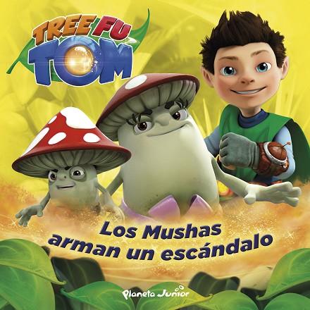 LOS MUSHAS ARMAN UN ESCÁNDALO (TREE FU TOM) | 9788408132950 | TREE FU TOM | Llibreria Geli - Llibreria Online de Girona - Comprar llibres en català i castellà