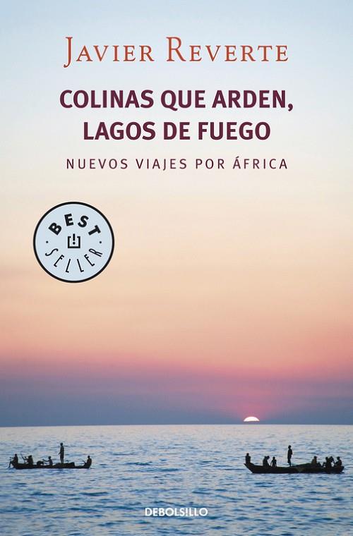 COLINAS QUE ARDEN,LAGOS DE FUEGO.NUEVOS VIAJES POR ÁFRICA  | 9788490322253 | REVERTE,JAVIER | Llibreria Geli - Llibreria Online de Girona - Comprar llibres en català i castellà