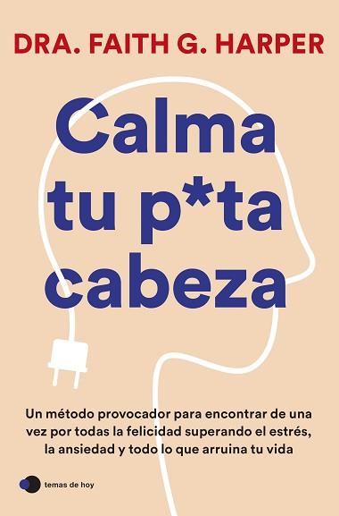 CALMA TU PUTA CABEZA | 9788419812223 | DRA. FAITH G. HARPER | Llibreria Geli - Llibreria Online de Girona - Comprar llibres en català i castellà