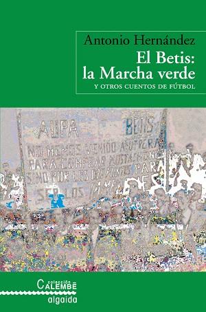 EL BETIS.LA MARCHA VERDE Y OTROS CUENTOS DE FUTBOL | 9788498771367 | HERNANDEZ,ANTONIO | Libreria Geli - Librería Online de Girona - Comprar libros en catalán y castellano