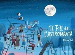 EL FILL DE L'ASTRONAULTA | 9788412811810 | VAL,ELENA | Llibreria Geli - Llibreria Online de Girona - Comprar llibres en català i castellà