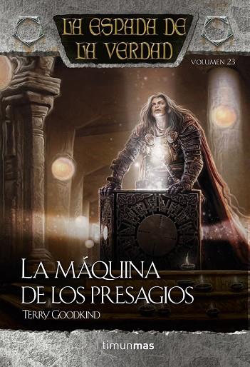 LA ESPADA DE LA VERDAD-23.LA MÁQUINA DE LOS PRESAGIOS (TD) | 9788448015794 | GOODKIND,TERRY | Libreria Geli - Librería Online de Girona - Comprar libros en catalán y castellano