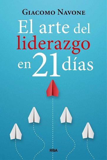 EL ARTE DEL LIDERAZGO EN 21 DÍAS | 9788411326254 | NAVONE, GIACOMO | Llibreria Geli - Llibreria Online de Girona - Comprar llibres en català i castellà