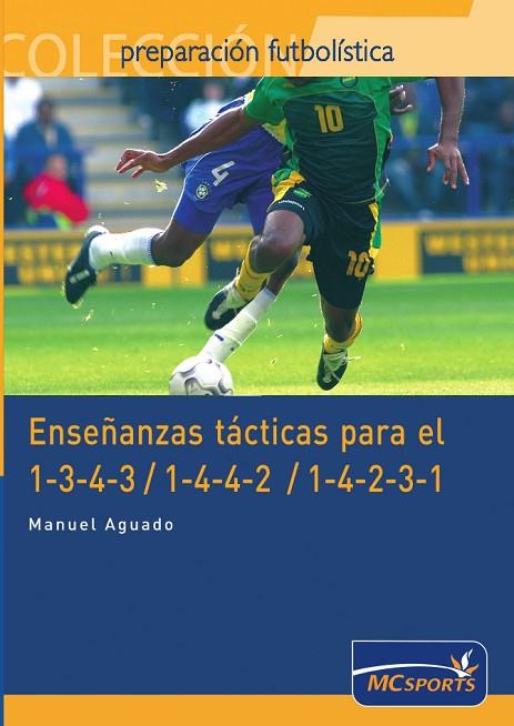 ENSEÑANZAS TÁCTICAS PARA EL 1-3-4-3/ 1-4-4-2 Y 1-4-2-3-1 | 9788461109340 | AGUADO GIL,MANUEL | Llibreria Geli - Llibreria Online de Girona - Comprar llibres en català i castellà