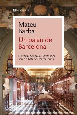 UN PALAU DE BARCELONA | 9788410009066 | BARBA, MATEU | Llibreria Geli - Llibreria Online de Girona - Comprar llibres en català i castellà