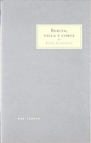 BERLIN VILLA Y CORTE  | 9788481916751 | LAFORGUE,JULES | Llibreria Geli - Llibreria Online de Girona - Comprar llibres en català i castellà