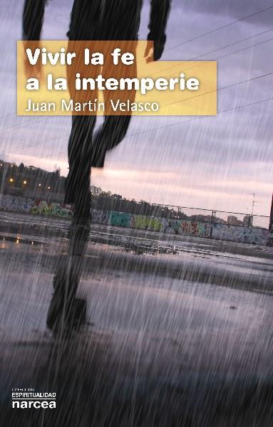 VIVIR LA FE A LA INTEMPERIE | 9788427719514 | MARTÍN VELASCO,JUAN | Llibreria Geli - Llibreria Online de Girona - Comprar llibres en català i castellà