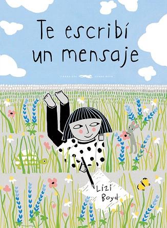 TE ESCRIBí UN MENSAJE | 9788494728440 | BOYD,LIZI | Llibreria Geli - Llibreria Online de Girona - Comprar llibres en català i castellà