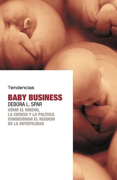 BABY BUSINESS.COMO EL DINERO,LA CIENCIA Y LA POLITICA... | 9788493464257 | SPAR,DEBORA L. | Llibreria Geli - Llibreria Online de Girona - Comprar llibres en català i castellà