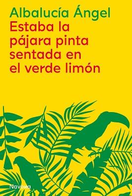 ESTABA LA PÁJARA PINTA SENTADA EN EL VERDE LIMÓN | 9788419179876 | ÁNGEL,ALBALUCÍA | Libreria Geli - Librería Online de Girona - Comprar libros en catalán y castellano