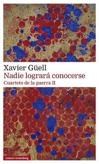 NADIE LOGRARÁ CONOCERSE.CUARTETO DE LA GUERRA II | 9788418526756 | GÜELL,XAVIER | Libreria Geli - Librería Online de Girona - Comprar libros en catalán y castellano