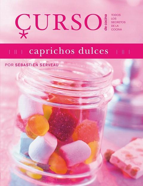 CURSO DE COCINA.CAPRICHOS DULCES | 9788496669635 | SERVEAU,SEBASTIEN | Llibreria Geli - Llibreria Online de Girona - Comprar llibres en català i castellà