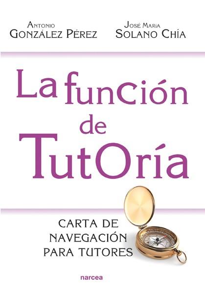 LA FUNCIÓN DE TUTORÍA | 9788427720930 | GONZÁLEZ PÉREZ,ANTONIO/SOLANO CHÍA,JOSÉ MARÍA | Libreria Geli - Librería Online de Girona - Comprar libros en catalán y castellano