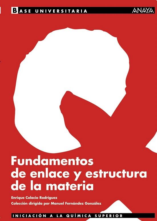 FUNDAMENTOS DE ENLACE Y ESTRUCTURA DE LA MATERIA | 9788466731485 | COLACIO RODRIGUEZ,ENRIQUE | Llibreria Geli - Llibreria Online de Girona - Comprar llibres en català i castellà