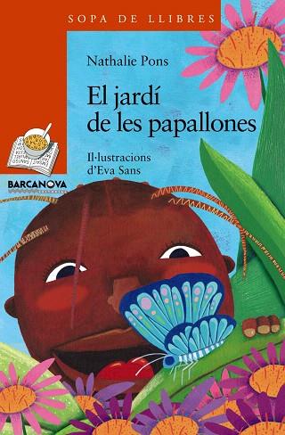 EL JARDÍ DE LES PAPALLONES | 9788448930318 | PONS,NATHALIA | Libreria Geli - Librería Online de Girona - Comprar libros en catalán y castellano