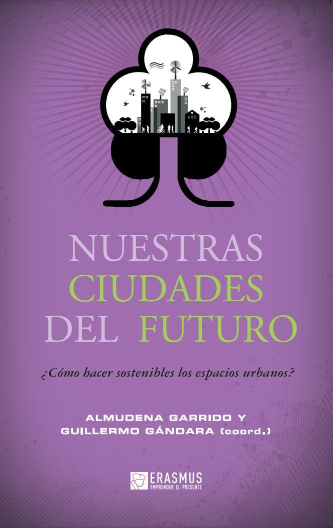NUESTRAS CIUDADES DEL FUTURO | 9788415462156 | GARRIDO,ALMUDENA | Libreria Geli - Librería Online de Girona - Comprar libros en catalán y castellano