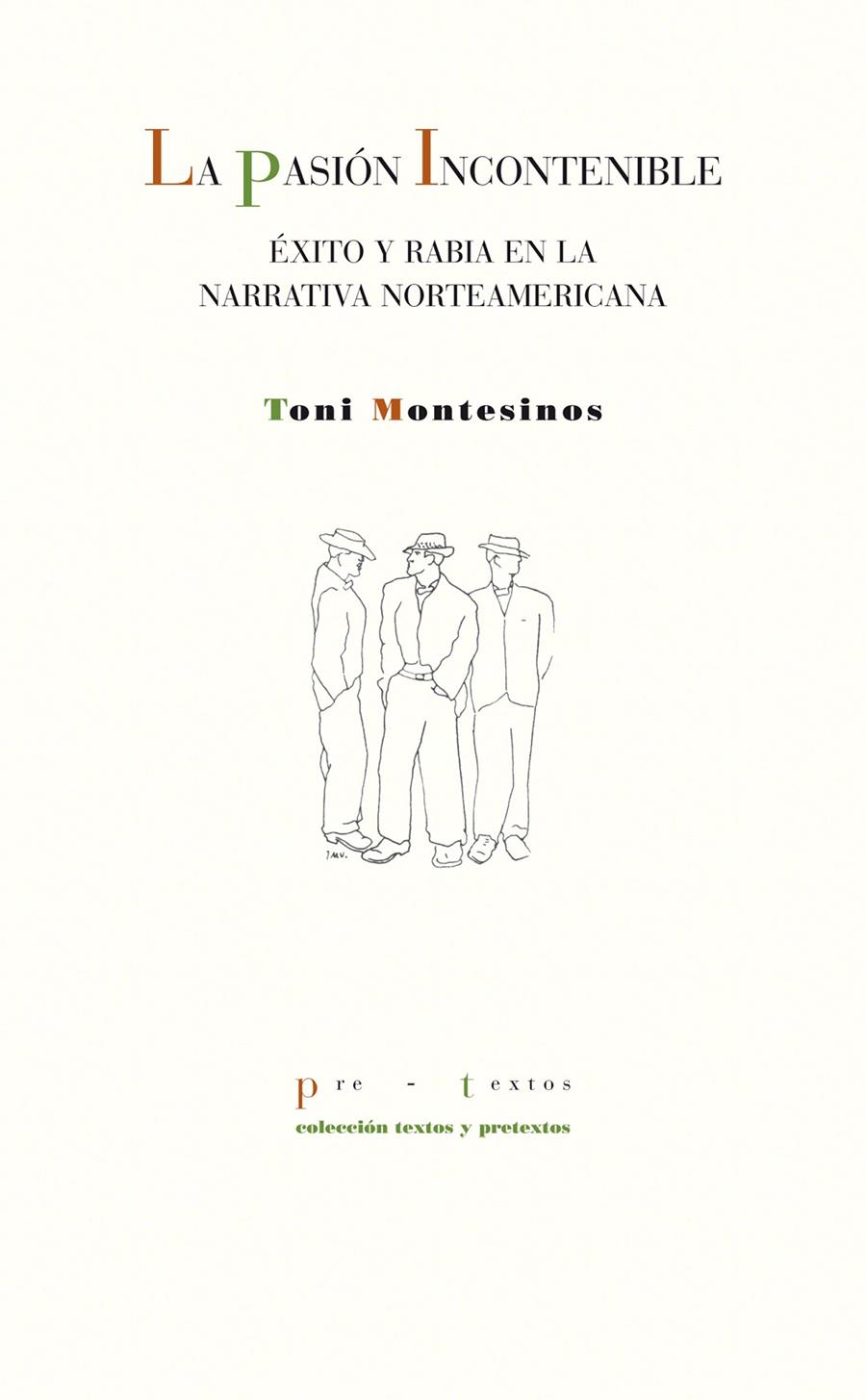 LA PASIÓN INCONTENIBLE.ÉXITO Y RABIA EN LA LITERATURA NORTEAMERICANA | 9788415576464 | MONTESINOS,TONI | Llibreria Geli - Llibreria Online de Girona - Comprar llibres en català i castellà