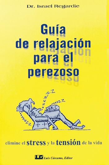 GUIA DE RELAJACION PARA EL PEREZOSO | 9788476270097 | REGARDIE,ISRAEL | Llibreria Geli - Llibreria Online de Girona - Comprar llibres en català i castellà