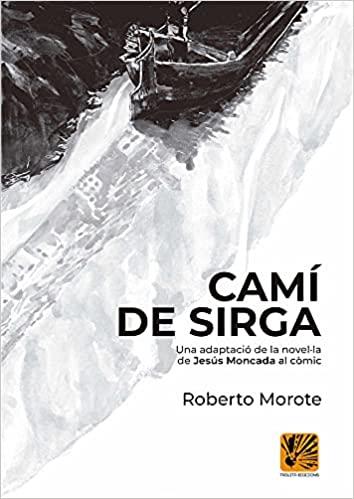 CAMÍ DE SIRGA(CÒMIC) | 9788412407907 | MOROTE,ROBERTO/MONCADA,JESÚS | Llibreria Geli - Llibreria Online de Girona - Comprar llibres en català i castellà