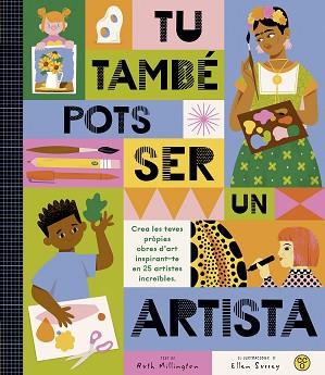 TÚ TAMBÉ POTS SER UN ARTISTA | 9788419262486 | MILLINGTON, RUTH | Llibreria Geli - Llibreria Online de Girona - Comprar llibres en català i castellà