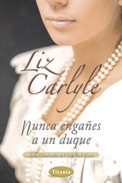 NUNCA ENGAÑES A UN DUQUE | 9788492916689 | CARLYLE,LIZ | Llibreria Geli - Llibreria Online de Girona - Comprar llibres en català i castellà