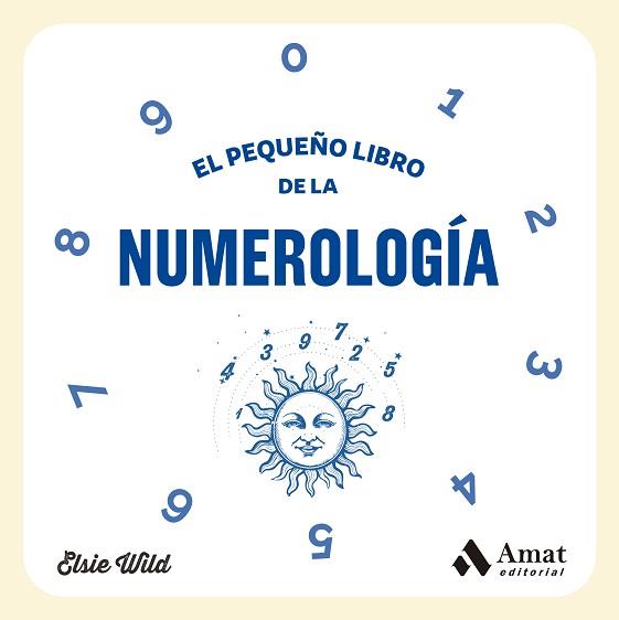 EL PEQUEÑO LIBRO DE LA NUMEROLOGÍA | 9788419870254 | WILD, ELSIE | Llibreria Geli - Llibreria Online de Girona - Comprar llibres en català i castellà