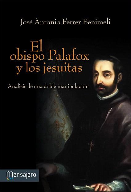 EL OBISPO PALAFOX Y LOS JESUITAS.ANÁLISIS DE UNA DOBLE MANIPULACIÓN | 9788427135628 | FERRER BENIMELI,JOSÉ ANTONIO | Llibreria Geli - Llibreria Online de Girona - Comprar llibres en català i castellà