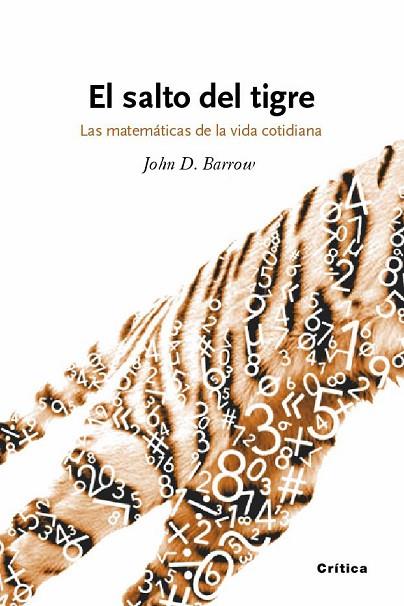 EL SALTO DEL TIGRE.LAS MATEMATICAS DE LA VIDA COTIDIANA | 9788498920161 | BARROW,JOHN D. | Libreria Geli - Librería Online de Girona - Comprar libros en catalán y castellano