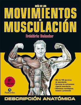 GUÍA DE LOS MOVIMIENTOS DE MUSCULACIÓN DESCRIPCIÓN ANATÓMICA | 9788499100951 | DELAVIER,FRÉDÉRIC | Llibreria Geli - Llibreria Online de Girona - Comprar llibres en català i castellà