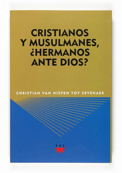 CRISTIANOS Y MUSULMANES,¿HERMANOS ANTE DIOS? | 9788428821841 | VAN NISPEN TOT SEVENAER,CHRISTIAN | Llibreria Geli - Llibreria Online de Girona - Comprar llibres en català i castellà