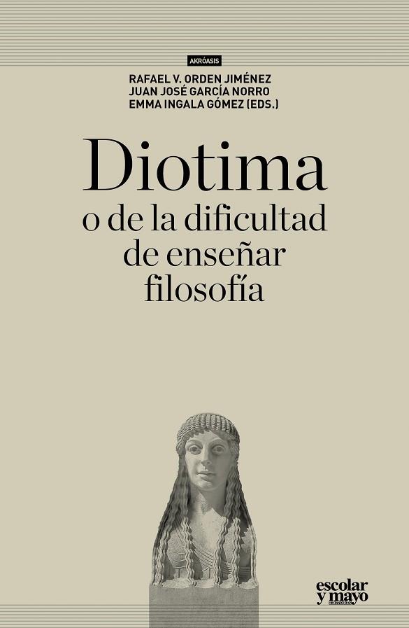 DIOTIMA O DE LA DIFICULTAD DE ENSEÑAR FILOSOFÍA | 9788416020508 | A.A.D.D. | Llibreria Geli - Llibreria Online de Girona - Comprar llibres en català i castellà