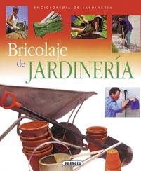 BRICOLAJE DE JARDINERIA | 9788430567621 | SUSAETA, EQUIPO | Llibreria Geli - Llibreria Online de Girona - Comprar llibres en català i castellà