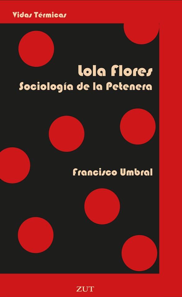LOLA FLORES.SOCIOLOGÍA DE LA PETENERA | 9788412492729 | UMBRAL,FRANCISCO | Libreria Geli - Librería Online de Girona - Comprar libros en catalán y castellano