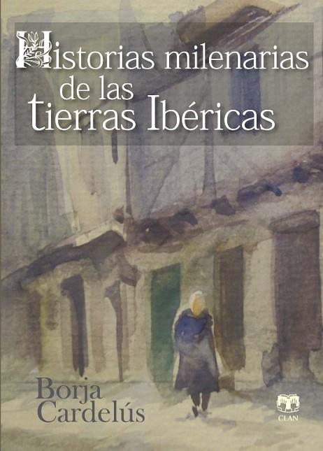 HISTORIAS MILENARIAS DE LAS TIERRAS IBERICAS | 9788496745858 | CARDELUS,BORJA | Llibreria Geli - Llibreria Online de Girona - Comprar llibres en català i castellà