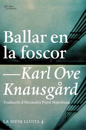 BALLAR EN LA FOSCOR(LA MEVA LLUITA-4) | 9788494508523 | KNAUSGARD,KARL OVE | Libreria Geli - Librería Online de Girona - Comprar libros en catalán y castellano