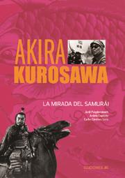 AKIRA KUROSAWA.LA MIRADA DEL SAMURAI | 9788489564657 | EXPOSITO,ANDRES/PUIGDOMENECH,CARLOS | Llibreria Geli - Llibreria Online de Girona - Comprar llibres en català i castellà