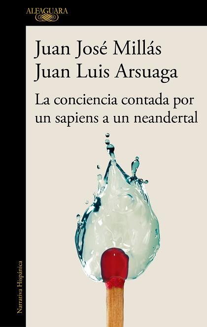 LA CONCIENCIA CONTADA POR UN SAPIENS A UN NEANDERTAL | 9788420471228 | MILLÁS, JUAN JOSÉ/ARSUAGA, JUAN LUIS | Libreria Geli - Librería Online de Girona - Comprar libros en catalán y castellano