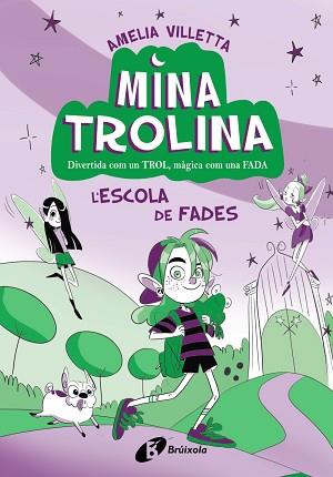 MINA TROLINA-1.L'ESCOLA DE FADES | 9788413493411 | VILLETTA, AMELIA | Libreria Geli - Librería Online de Girona - Comprar libros en catalán y castellano