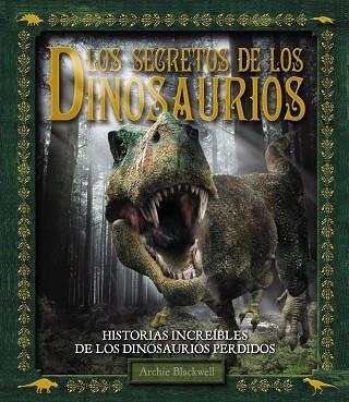 LOS SECRETOS DE LOS DINOSAURIOS | 9788415411437 | BLACKELL,ARCHIE | Llibreria Geli - Llibreria Online de Girona - Comprar llibres en català i castellà