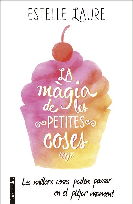 LA MÀGIA DE LES PETITES COSES | 9788416297672 | LAURE,ESTELLE | Llibreria Geli - Llibreria Online de Girona - Comprar llibres en català i castellà