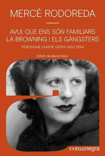 AVUI,QUE ENS SÓN FAMILIARS LA BROWNING I ELS GÀNGSTERS | 9788410161245 | RODOREDA, MERCÈ | Llibreria Geli - Llibreria Online de Girona - Comprar llibres en català i castellà