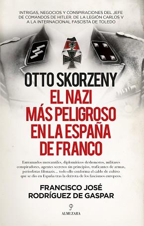 OTTO SKORZENY.EL NAZI MAS PELIGROSO EN LA ESPAÑA DE FRANCO | 9788418578809 | RODRIGUEZ DE GASPAR,FRANCISCO JOSE | Llibreria Geli - Llibreria Online de Girona - Comprar llibres en català i castellà