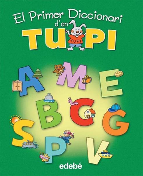 EL PRIMER DICCIONARI D'EN TUPI | 9788423688128 | VV.AA. | Llibreria Geli - Llibreria Online de Girona - Comprar llibres en català i castellà