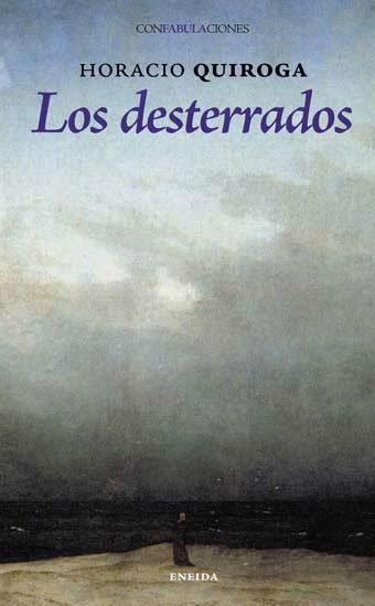 LOS DESTERRADOS | 9788492491414 | QUIROGA,HORACIO | Llibreria Geli - Llibreria Online de Girona - Comprar llibres en català i castellà