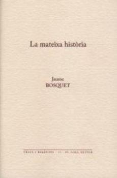 LA MATEIXA HISTORIA | 9788496608405 | BOSQUET,JAUME | Llibreria Geli - Llibreria Online de Girona - Comprar llibres en català i castellà