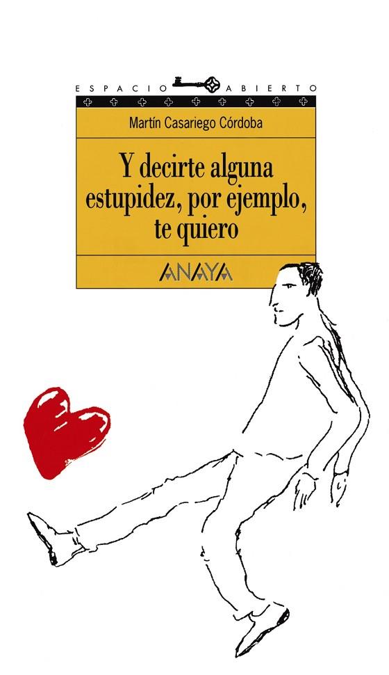 Y DECIRTE ALGUNA ESTUPIDEZ,POR EJEMPLO,TE QUIERO | 9788420767253 | CASARIEGO CORDOBA,MARTIN | Libreria Geli - Librería Online de Girona - Comprar libros en catalán y castellano