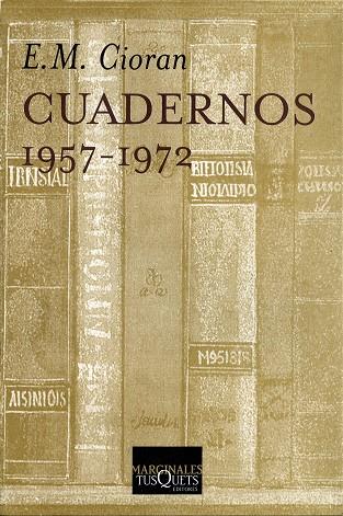CUADERNOS 1957-1972 | 9788483106709 | CIORAN,E.M. | Libreria Geli - Librería Online de Girona - Comprar libros en catalán y castellano
