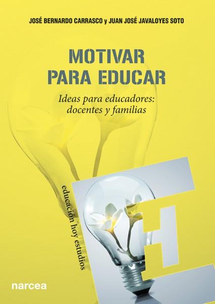 MOTIVAR PARA EDUCAR.IDEAS PARA EDUCADORES:DOCENTES Y FAMILIAS | 9788427720985 | BERNARDO CARRASCO,JOSÉ/JAVALOYES SOTO,JUAN JOSÉ | Llibreria Geli - Llibreria Online de Girona - Comprar llibres en català i castellà